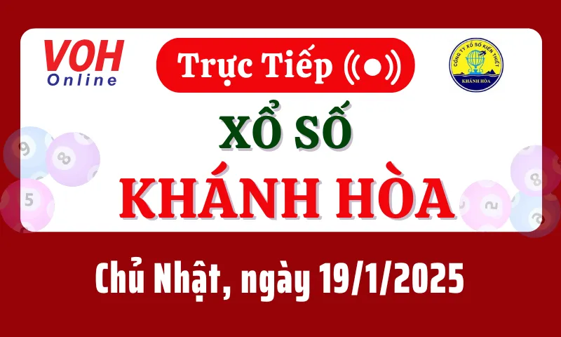 XSKH 19/1 - Kết quả xổ số Khánh Hòa hôm nay chủ nhật ngày 19/1/2025