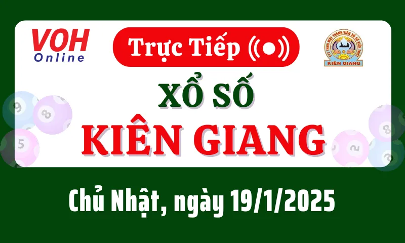 XSKG 19/1 - Kết quả xổ số Kiên Giang hôm nay chủ nhật ngày 19/1/2025