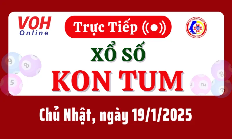 XSKT 19/1 - Kết quả xổ số Kon Tum hôm nay chủ nhật ngày 19/1/2025