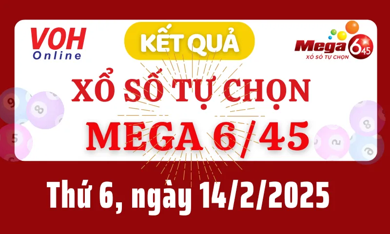 Vietlott MEGA 645 14/2 - Kết quả xổ số Vietlott hôm nay thứ 6 14/2/2025