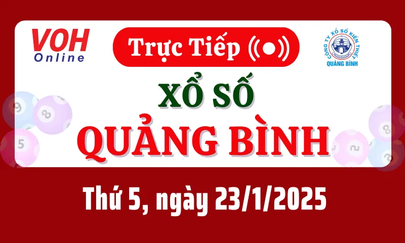 XSQB 23/1 - Kết quả xổ số Quảng Bình hôm nay thứ 5 ngày 23/1/2025