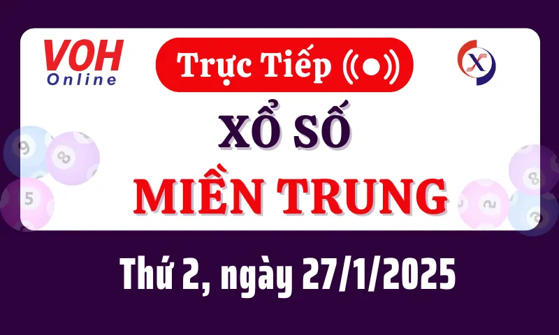 XSMT 27/1, Trực tiếp xổ số miền Trung thứ 2 ngày 27/1/2025