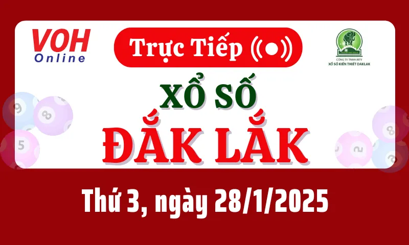 XSDLK 28/1 - Kết quả xổ số Đắk Lắk hôm nay thứ 3 ngày 28/1/2025