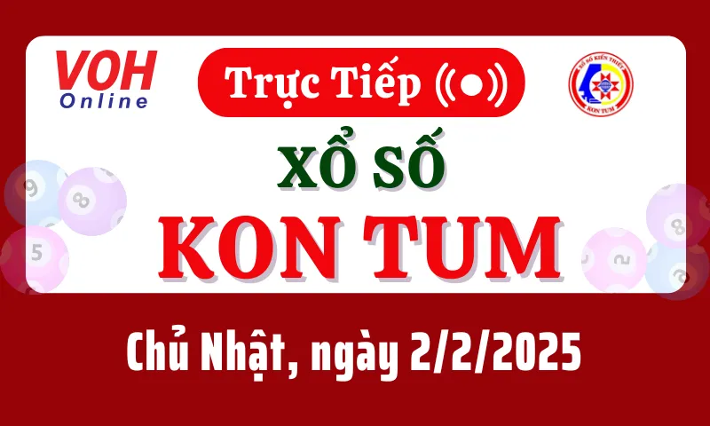 XSKT 2/2 - Kết quả xổ số Kon Tum hôm nay chủ nhật ngày 2/2/2025