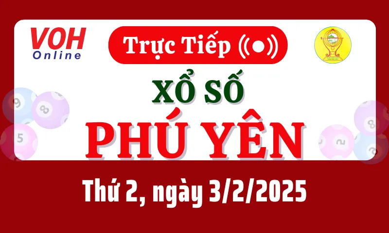 XSPY 3/2 - Kết quả xổ số Phú Yên hôm nay thứ 2 ngày 3/2/2025