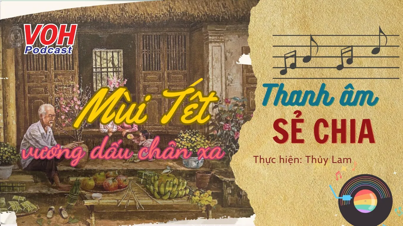 Mùi Tết vương vấn dấu chân xa