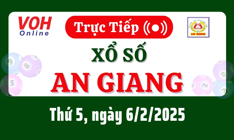 XSAG 6/2 - Kết quả xổ số An Giang hôm nay thứ 5 ngày 6/2/2025