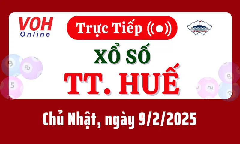 XSTTH 9/2 - Kết quả xổ số Thừa Thiên Huế hôm nay chủ nhật ngày 9/2/2025