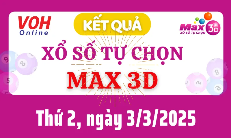 Vietlott MAX 3D 3/3 - Kết quả xổ số Vietlott hôm nay thứ 2 3/3/2025