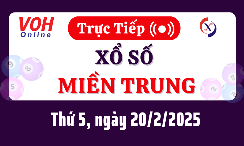 XSMT 20/2, Trực tiếp xổ số miền Trung thứ 5 ngày 20/2/2025