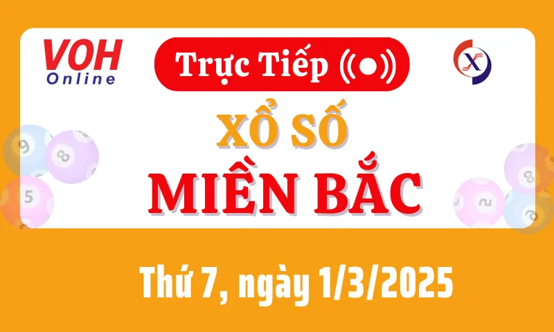 XSMB 1/3, Trực tiếp xổ số miền Bắc thứ 7 ngày 1/3/2025