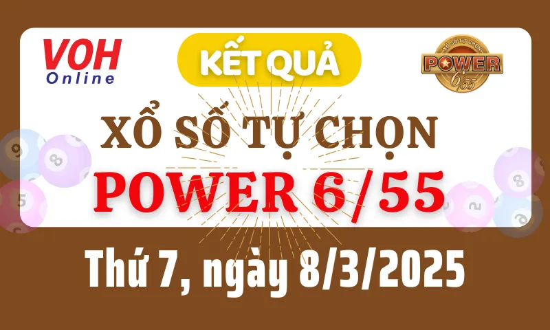 Vietlott POWER 655 8/3 - Kết quả xổ số Vietlott hôm nay thứ 7 8/3/2025