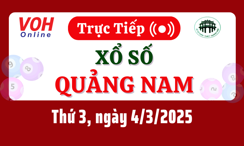XSQNA 4/3 - Kết quả xổ số Quảng Nam hôm nay thứ 3 ngày 4/3/2025