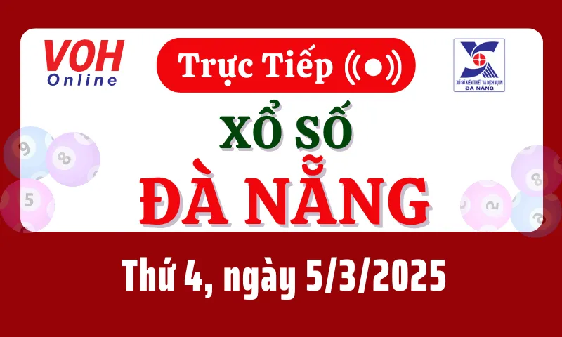 XSDNG 5/3 - Kết quả xổ số Đà Nẵng hôm nay thứ 4 ngày 5/3/2025