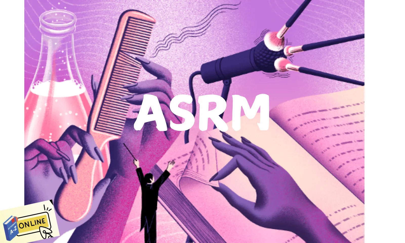 Từ điển số 6/3: ASRM - Liều thuốc chữa lành hay cái bẫy tâm lý?