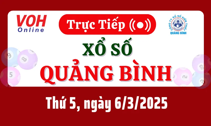 XSQB 6/3 - Kết quả xổ số Quảng Bình hôm nay thứ 5 ngày 6/3/2025