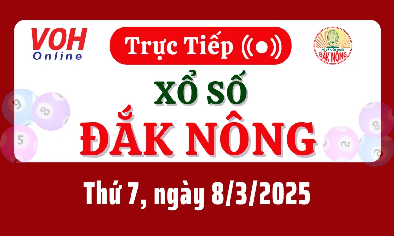 XSDNO 8/3 - Kết quả xổ số Đắk Nông hôm nay thứ 7 ngày 8/3/2025