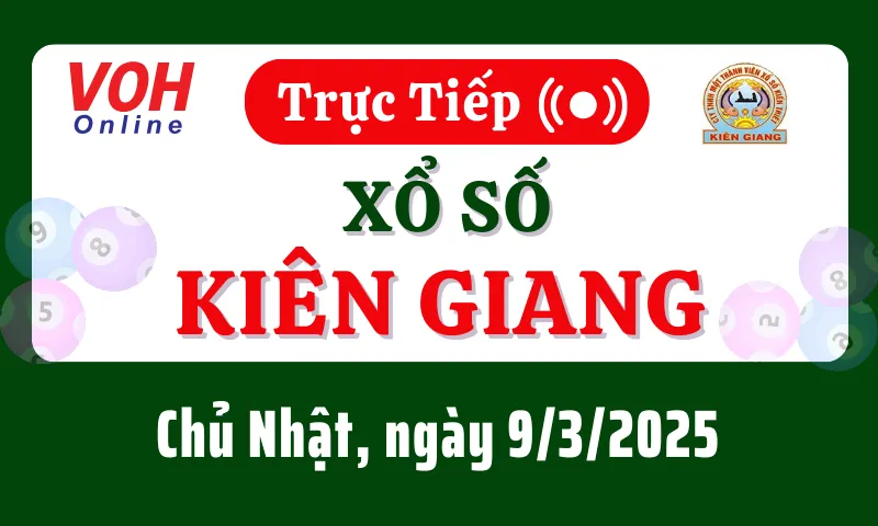 XSKG 9/3 - Kết quả xổ số Kiên Giang hôm nay chủ nhật ngày 9/3/2025