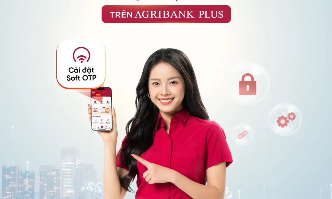 Xác thực Soft OTP trên Agribank Plus bảo mật cho mọi giao dịch tài chính và bảo vệ tài khoản