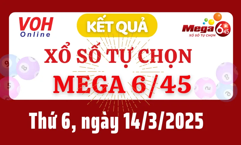 Vietlott MEGA 645 14/3 - Kết quả xổ số Vietlott hôm nay thứ 6 14/3/2025