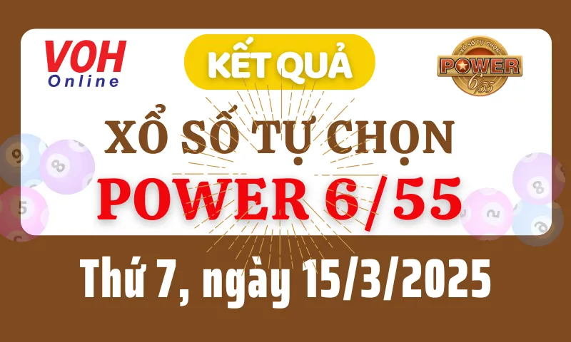 Vietlott POWER 655 15/3 - Kết quả xổ số Vietlott hôm nay thứ 7 15/3/2025