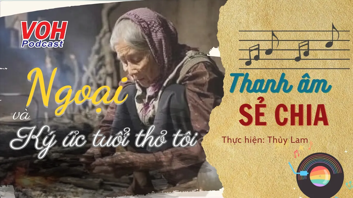 Trong ký ức tuổi thơ tôi, hình ảnh ngoại thật đong đầy thương nhớ!