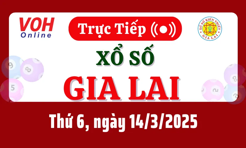 XSGL 14/3 - Kết quả xổ số Gia Lai hôm nay thứ 6 ngày 14/3/2025
