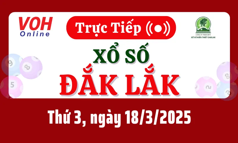 XSDLK 18/3 - Kết quả xổ số Đắk Lắk hôm nay thứ 3 ngày 18/3/2025