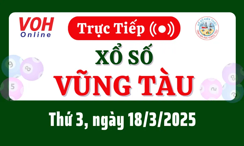 XSVT 18/3 - Kết quả xổ số Vũng Tàu hôm nay thứ 3 ngày 18/3/2025