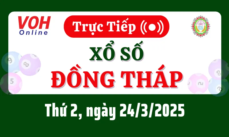 XSDT 24/3 - Kết quả xổ số Đồng Tháp hôm nay thứ 2 ngày 24/3/2025