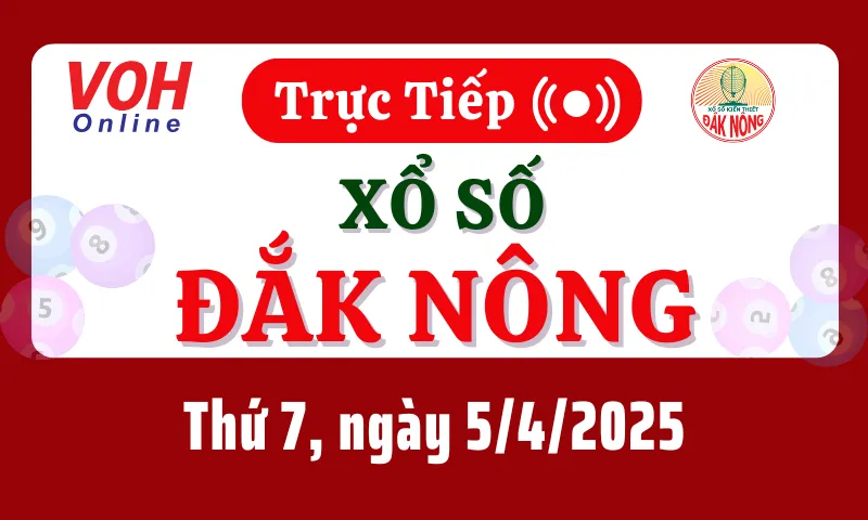 XSDNO 5/4 - Kết quả xổ số Đắk Nông hôm nay thứ 7 ngày 5/4/2025