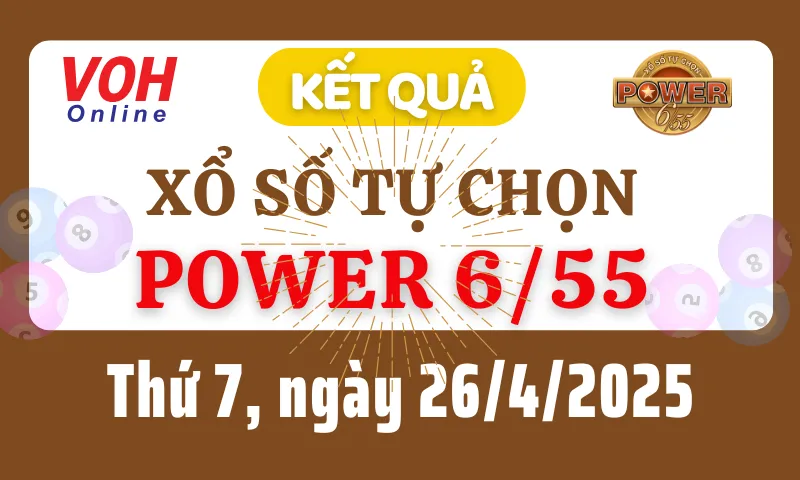 Vietlott POWER 655 26/4 - Kết quả xổ số Vietlott hôm nay thứ 7 26/4/2025