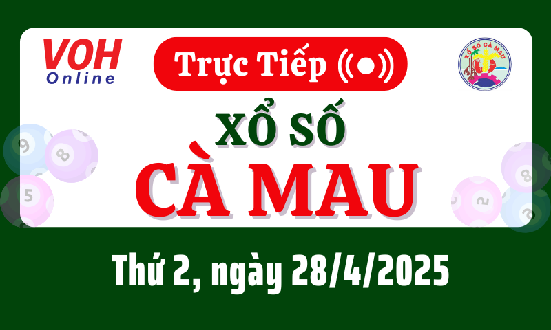 XSCM 28/4 - Kết quả xổ số Cà Mau hôm nay thứ 2 ngày 28/4/2025