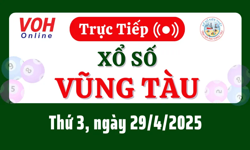 XSVT 29/4 - Kết quả xổ số Vũng Tàu hôm nay thứ 3 ngày 29/4/2025