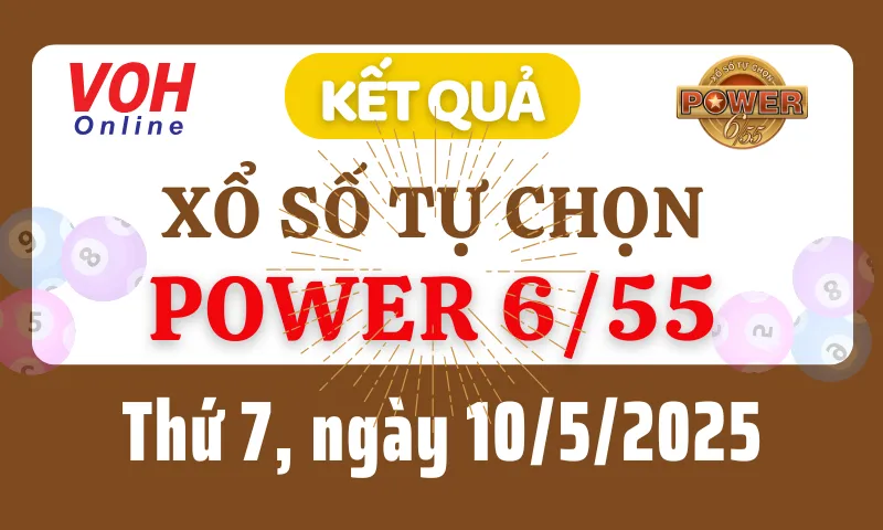 Vietlott POWER 655 10/5 - Kết quả xổ số Vietlott hôm nay thứ 7 10/5/2025