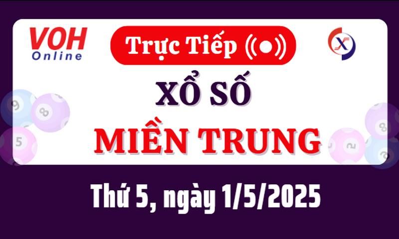XSMT 1/5, Trực tiếp xổ số miền Trung thứ 5 ngày 1/5/2025