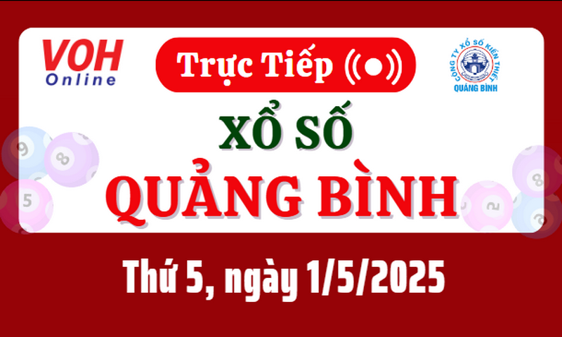 XSQB 1/5 - Kết quả xổ số Quảng Bình hôm nay thứ 5 ngày 1/5/2025