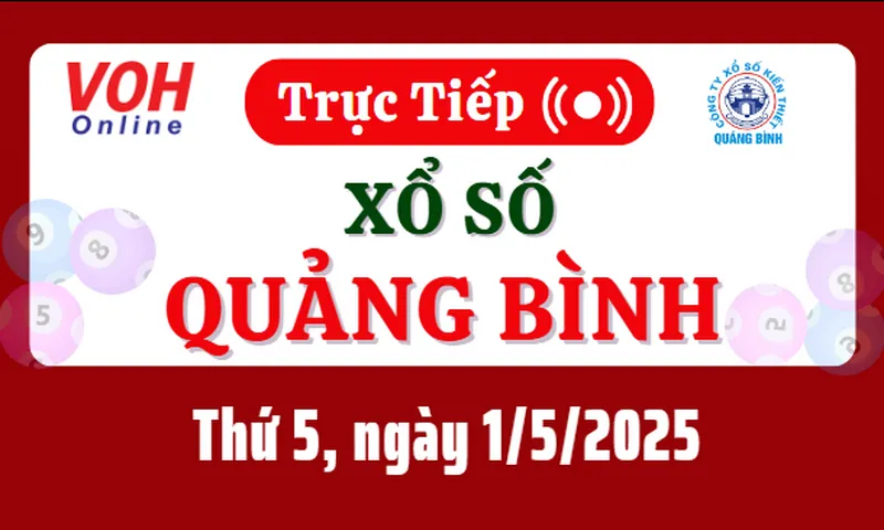 XSQB 1/5 - Kết quả xổ số Quảng Bình hôm nay thứ 5 ngày 1/5/2025