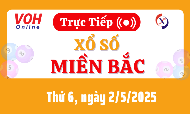 XSMB 2/5, Trực tiếp xổ số miền Bắc thứ 6 ngày 2/5/2025