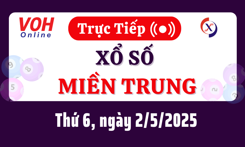 XSMT 2/5, Trực tiếp xổ số miền Trung thứ 6 ngày 2/5/2025