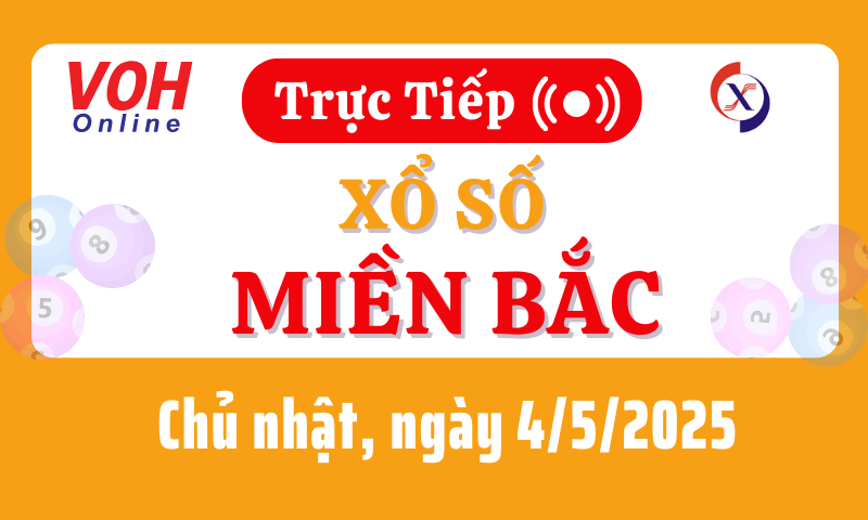 XSMB 4/5, Trực tiếp xổ số miền Bắc chủ nhật ngày 4/5/2025