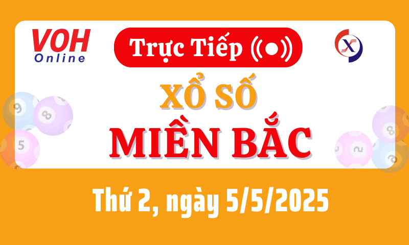 XSMB 5/5, Trực tiếp xổ số miền Bắc thứ 2 ngày 5/5/2025