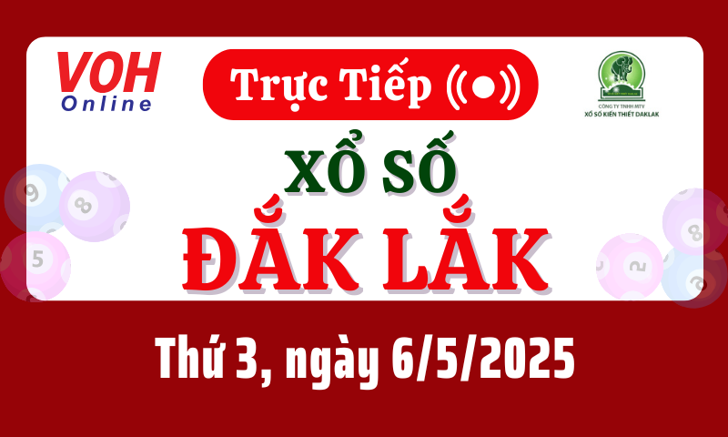 XSDLK 6/5 - Kết quả xổ số Đắk Lắk hôm nay thứ 3 ngày 6/5/2025