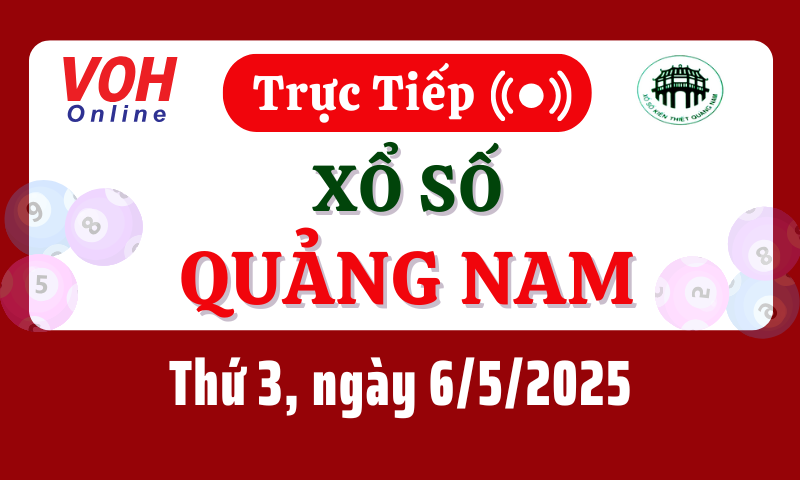 XSQNA 6/5 - Kết quả xổ số Quảng Nam hôm nay thứ 3 ngày 6/5/2025