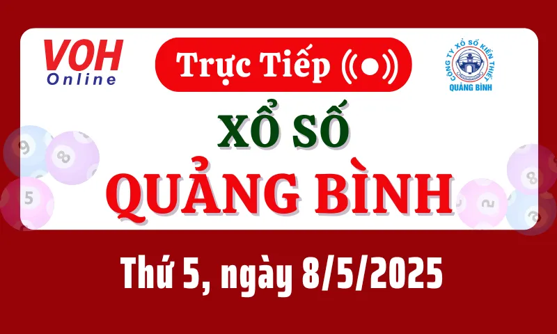XSQB 8/5 - Kết quả xổ số Quảng Bình hôm nay thứ 5 ngày 8/5/2025