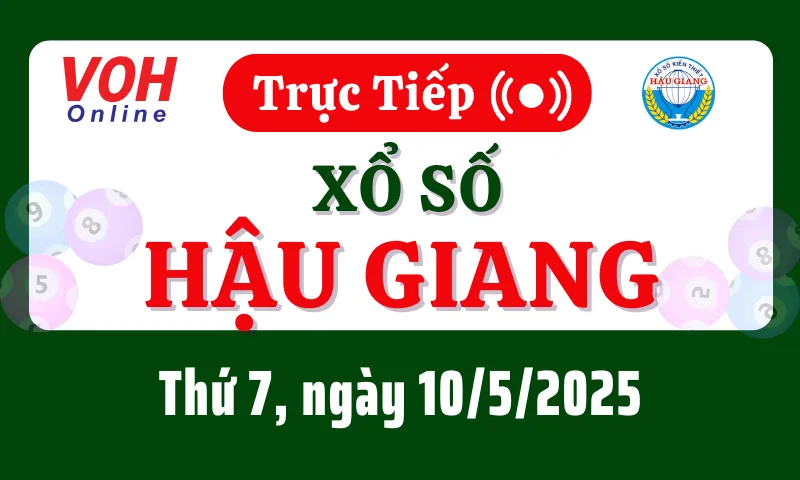 XSHG 10/5 - Kết quả xổ số Hậu Giang hôm nay thứ 7 ngày 10/5/2025
