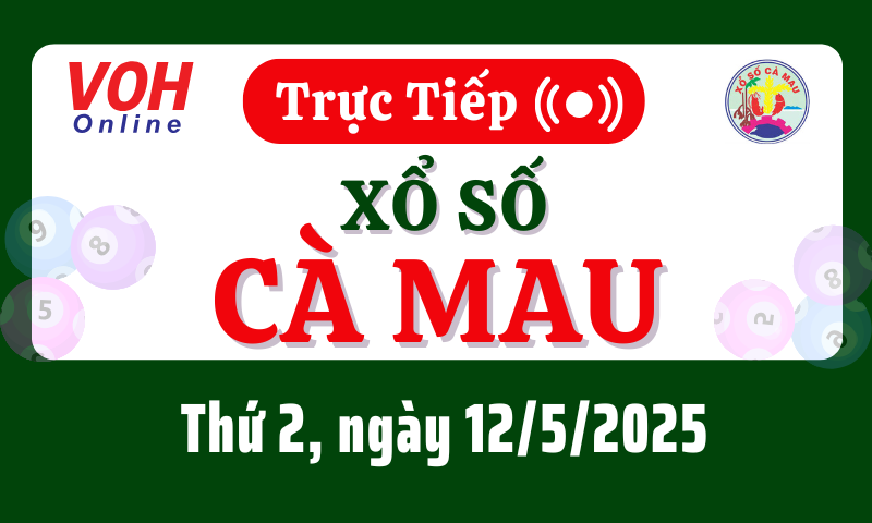 XSCM 12/5 - Kết quả xổ số Cà Mau hôm nay thứ 2 ngày 12/5/2025