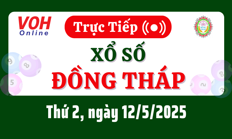 XSDT 12/5 - Kết quả xổ số Đồng Tháp hôm nay thứ 2 ngày 12/5/2025