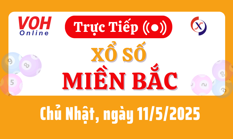 XSMB 11/5, Trực tiếp xổ số miền Bắc chủ nhật ngày 11/5/2025