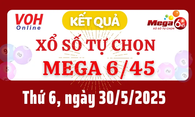 Vietlott MEGA 645 30/5 - Kết quả xổ số Vietlott hôm nay thứ 6 30/5/2025